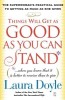 Things Will Get as Good as You Can Stand: (When You Learn That It Is Better to Receive Than to Give): The Superwoman&#039;s Practical Guide to Getting as M