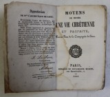 MOYENS DE MENER UNE VIE CHRETIENNE ET PARFAITE par UNE UN PERE DE LA COMPAGNIE DE JESUS , 1938 , LIPSA COPERTE ORIGINALE , PREZINTA HALOURI DE APA *