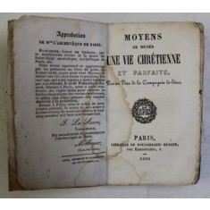 MOYENS DE MENER UNE VIE CHRETIENNE ET PARFAITE par UNE UN PERE DE LA COMPAGNIE DE JESUS , 1938 , LIPSA COPERTE ORIGINALE , PREZINTA HALOURI DE APA *