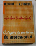 CULEGERE DE PROBLEME DE MATEMATICI de GH. TIGANILA SI M. T. DUMITRIU , 1979 * COTOR PARTIAL REFACUT