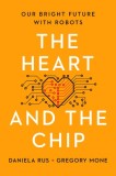 The Heart and the Chip: Our Bright Future with Robots