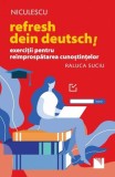 Refresh dein Deutsch! - Paperback brosat - Raluca Suciu - Niculescu