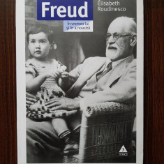 Elisabeth Roudinesco - Freud. In vremea lui si in a noastra