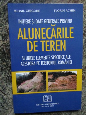 INIȚIERE ȘI DATE GENERALE PRIVIND ALUNECĂRILE DE TEREN - MIHAIL GRIGORE foto