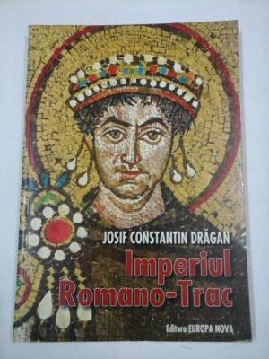 IMPERIUL ROMANO-TRAC - JOSIF CONSTANTIN DRAGAN foto