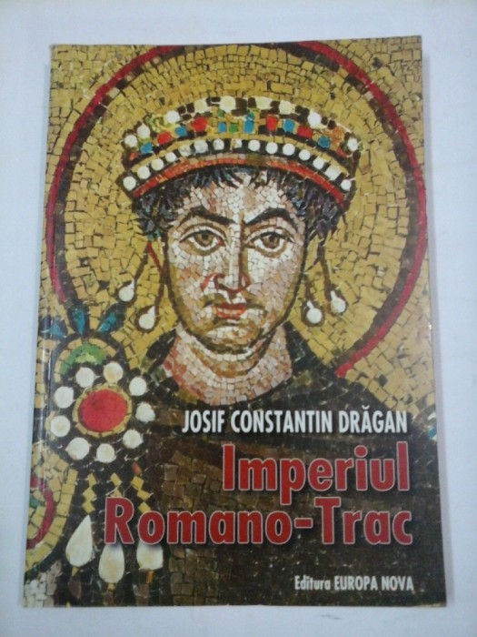 IMPERIUL ROMANO-TRAC - JOSIF CONSTANTIN DRAGAN
