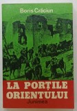LA PORTILE ORIENTULUI , roman de BORIS CRACIUN , 1980