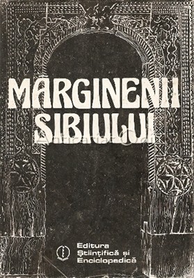 Marginenii Sibiului. Civilizatie Si Cultura Populara Romaneasca - Bucur Mincu Marginenii Sibiului. Civilizatie Si Cultura Populara Romaneasca - Bucur Mincu