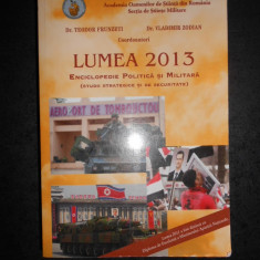 TEODOR FRUNZETI, VLADIMIR ZODIAN - LUMEA 2013. ENCICLOPEDIE POLITICA SI MILITARA