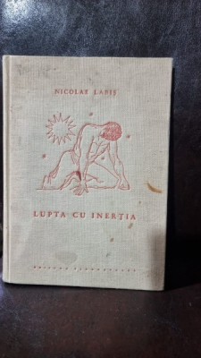 Lupta cu inertia - Nicolae Labis foto