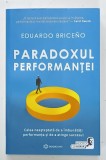 PARADOXUL PERFORMANTEI de EDUARDO BRICENO , CALEA NEASTEPTATA DE A IMBUNATATI PERFORMANTA , 2025