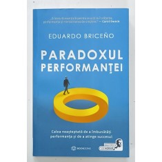 PARADOXUL PERFORMANTEI de EDUARDO BRICENO , CALEA NEASTEPTATA DE A IMBUNATATI PERFORMANTA , 2025