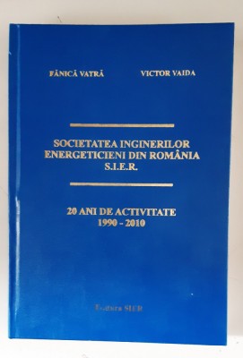 Societatea inginerilor energeticieni din Romania SIER. 1990-2010- Fanica Vatra foto