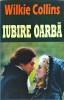 Wilkie Collins - Iubire Oarba