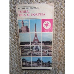 Lumea, ziua și noaptea - Nicolae Dan Fruntelata