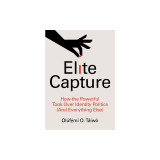 Elite Capture: How the Powerful Took Over Identity Politics (and Everything Else)
