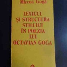 Lexicul Si Structura Stilului In Poezia Lui Octavian Goga - Mircea Goga ,547057