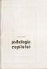 Psihologia copilului - Ursula Schiopu - Editura Didactica, 1967, Romana, Psihologie Educationala, Cartonata