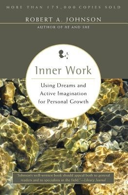 Inner Work: Using Dreams and Creative Imagination for Personal Growth and Integration foto