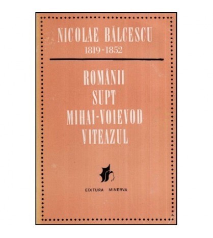 Nicolae Balcescu - Romanii supt Mihai-Voievod Viteazul - 118897