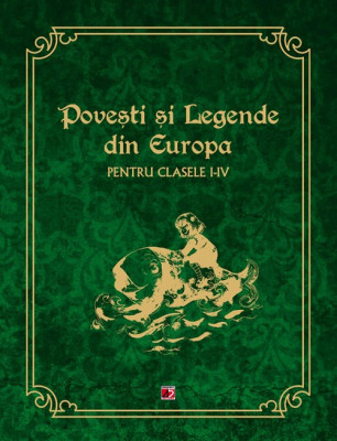 Povesti si legende din Europa pentru clasele I-IV | foto