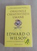 Originile creativitatii umane - Edward O. Wilson