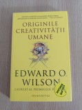 Originile creativitatii umane - Edward O. Wilson