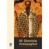 Opere complete - Sfantul Dionisie Areopagitul - Sf. Dionisie Areopagitul