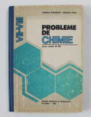 PROBLEME DE CHIMIE PENTRU CLASELE VII - VIII de CORNELIA GHEORGHIU si CAROLINA PARVU , 1982 foto