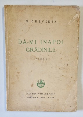 DA- MI INAPOI GRADINILE , POESII de N. CREVEDIA , 1939 foto