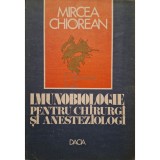 Mircea Chiorean - Imunobiologie pentru chirurgi si anesteziologi (Editia: 1983)