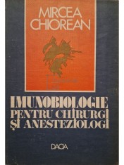 Mircea Chiorean - Imunobiologie pentru chirurgi si anesteziologi (Editia: 1983) foto