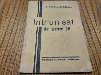 PREDA SAVU (dedicatie-autograf) - Intr`un sat de peste Jii -Craiova, 1939, 64 p. foto