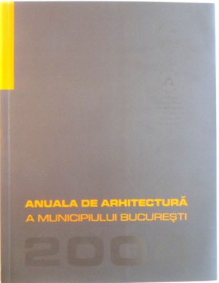 ANUALA DE ARHITECTURA A MUNICIPIULUI BUCURESTI, 2004 foto
