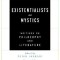 Existentialists and Mystics: Writings on Philosophy and Literature