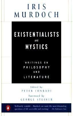 Existentialists and Mystics: Writings on Philosophy and Literature