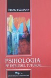Psihologia pe intelesul tuturor - Tiberiu Buzdugan