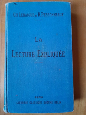LA LECTURE EXPLIQUEE - GH. LEBAIGUE (CARTE IN LIMBA FRANCEZA) foto