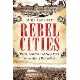The Unruly City: Paris, London and New York in the Age of Revolution