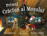 Cumpara ieftin Primul Craciun Al Mosului, Sydney Smith, Mac Barnett - Editura Bookzone