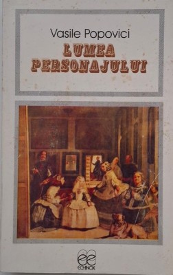 Lumea personajului - Vasile Popovici (coperta putin uzata) foto