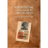 &Iacute;gy &eacute;lt&uuml;nk a vas &eacute;s ac&eacute;l orsz&aacute;g&aacute;ban