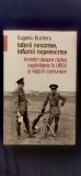 Eugeniu Bucheru - Istorii nescrise, infamiei neprescrise. Amintiri despre război, captivitatea &icirc;n URSS și viata &icirc;n comunism