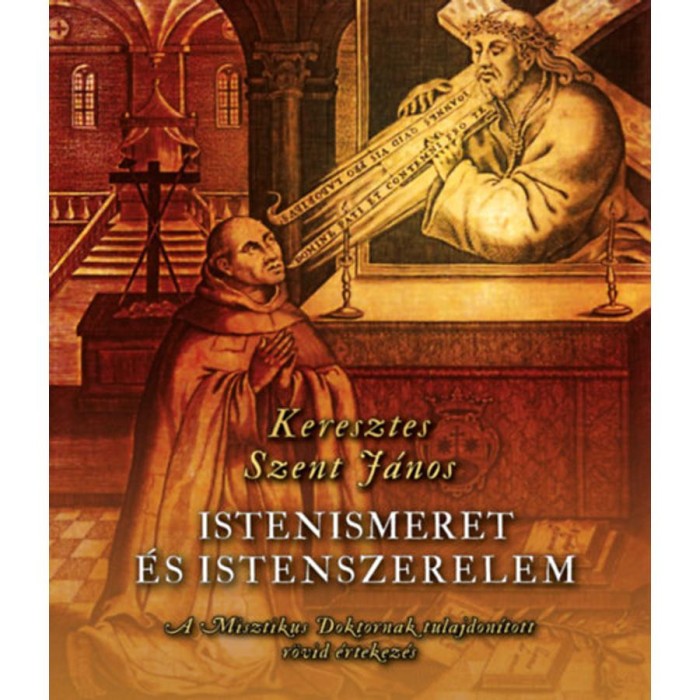 Istenismeret &eacute;s Istenszerelem - A Misztikus Doktornak tulajdon&iacute;tott r&ouml;vid &eacute;rtekez&eacute;s