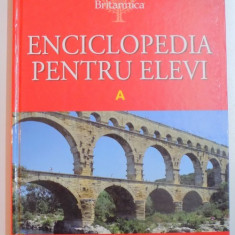 ENCICLOPEDIA PENTRU ELEVI , VOL I : A , 2008