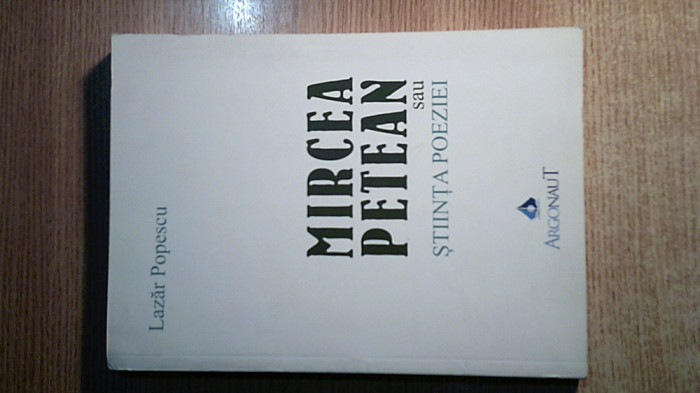 Mircea Petean sau stiinta poeziei - Lazar Popescu (Editura Argonaut, 2017)