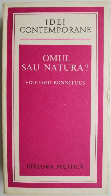 Omul sau natura? - Edouard Bonnefous