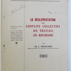 LA REGLEMENTATION DES CONFLITS COLLECTIFS DU TRAVAIL EN ROUMANIE par GR. L. TRANCO - IASSY , 1926 , DEDICATIE*
