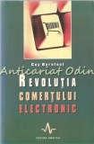 Revolutia Comertului Electronic - Coy Barefoot, Amaltea, 2004, Bucuresti, Economie, ISBN 973-9397-92-1