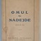 OMUL DE NADEJDE , LEGEA A TREIA , EDITIA A II - A de GENERAL I. MANOLESCU ( GLIM ) , 1937